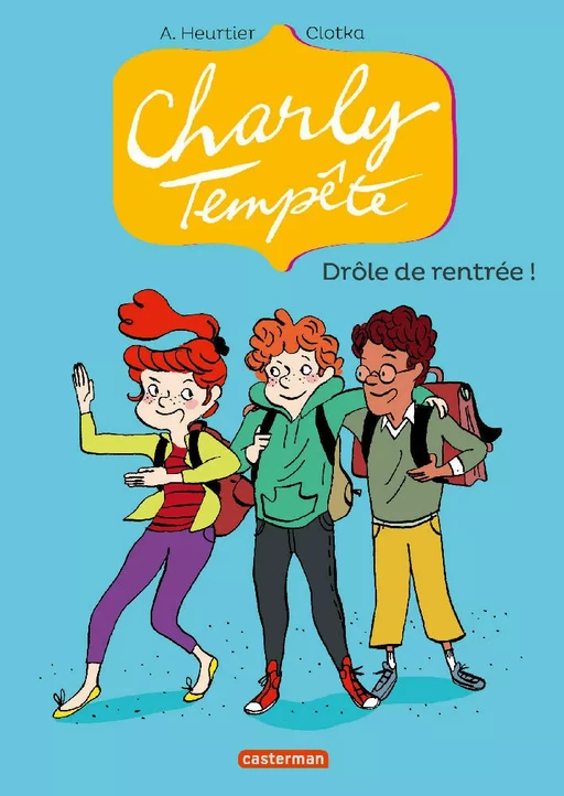 Charly Tempête (Tome 2) - Drôle de rentrée ! - Annelise Heurtier - Casterman Jeunesse