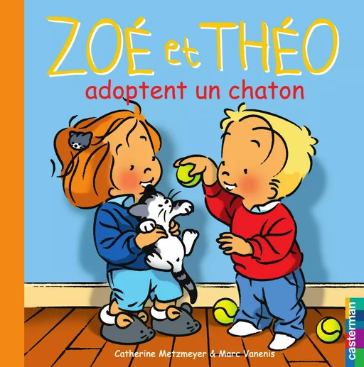 Zoé et Théo (Tome 31) - Zoé et Théo adoptent un chaton - Catherine Metzmeyer, Marc Vanenis - Casterman Jeunesse