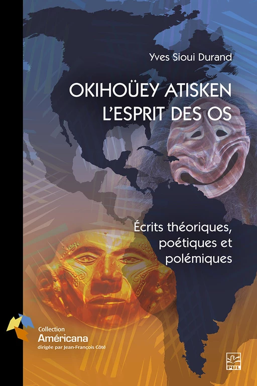 OKIHOÜEY ATISKEN - L’ESPRIT DES OS - Yves Sioui Durand - Presses de l'Université Laval