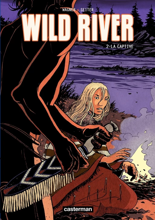 Wild River (Tome 2) - La Captive - Roger Seiter - Casterman