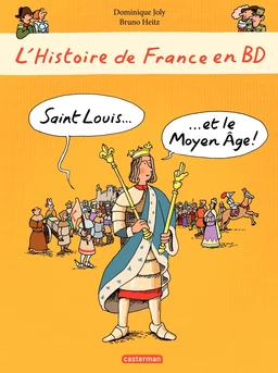 L'histoire de France en BD - Saint-Louis et le Moyen Âge