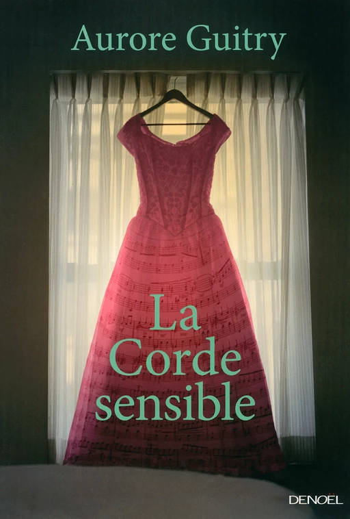 La corde sensible - Aurore Guitry - Denoël