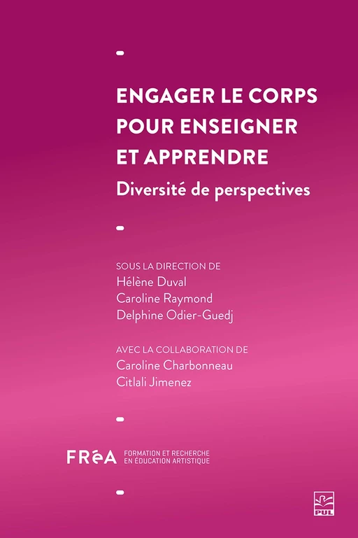 Engager le corps pour enseigner et apprendre. Diversité de perspectives -  Collectif - Presses de l'Université Laval