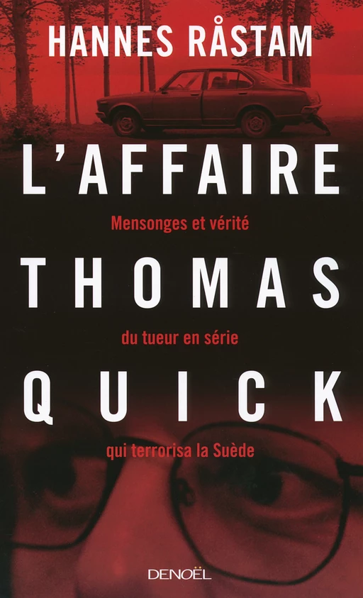 L'Affaire Thomas Quick. Mensonges et vérité du tueur en série qui terrorisa la Suède - Hannes Råstam - Denoël