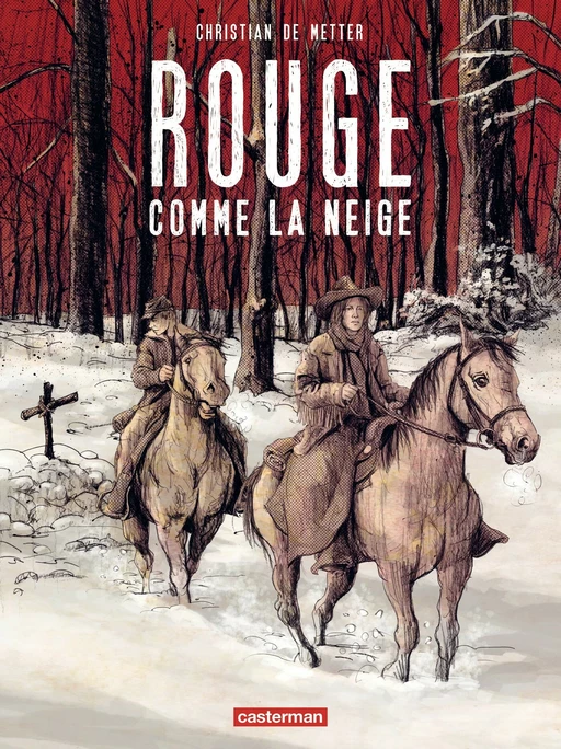 Rouge comme la neige - Christian de Metter - Casterman