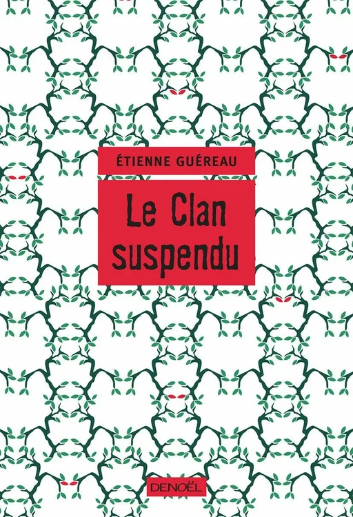 Le Clan suspendu - Etienne Guéreau - Denoël