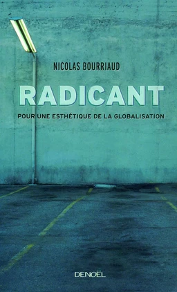 Radicant. Pour une esthétique de la globalisation