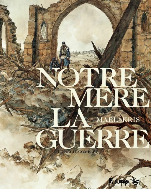 Notre mère la guerre (L'Intégrale) -  Kris - Éditions Futuropolis