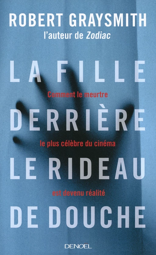 La fille derrière le rideau de douche - Robert Graysmith - Denoël