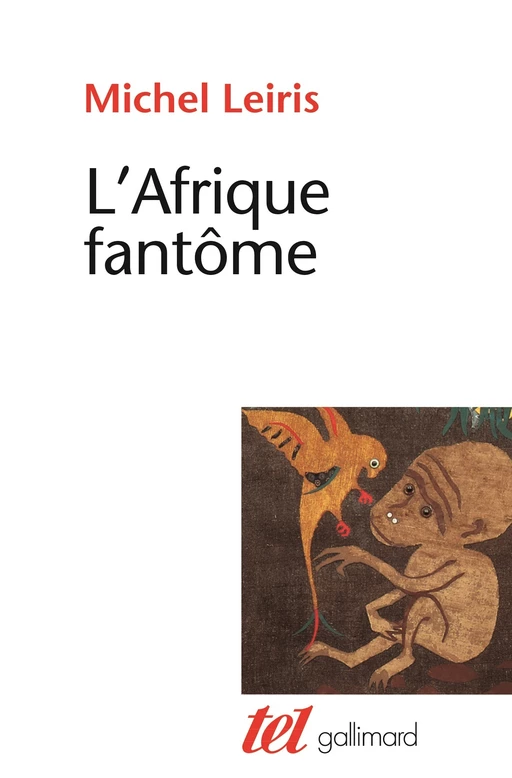 L'Afrique fantôme. De Dakar à Djibouti (1931-1933) - Michel Leiris - Editions Gallimard