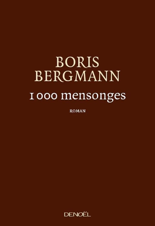 1 000 mensonges - Boris Bergmann - Denoël