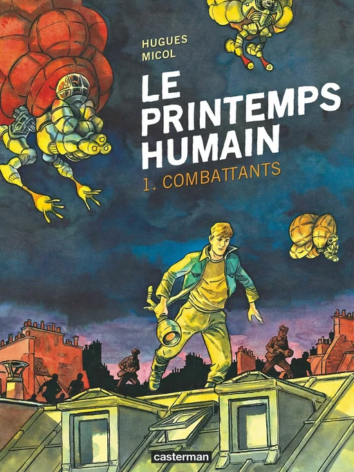 Le Printemps humain (Tome 1) - Combattants - Hugues Micol - Casterman