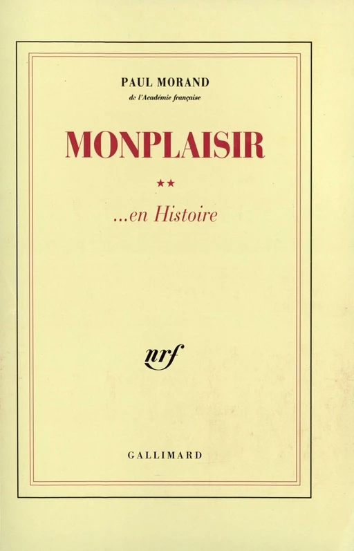 Monplaisir... en Histoire - Paul Morand - Editions Gallimard