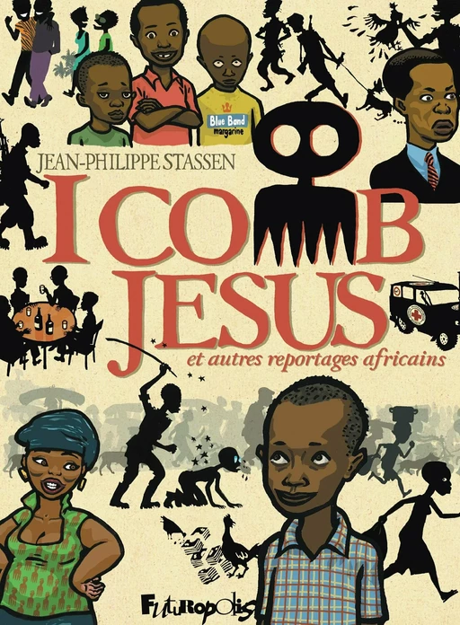 I comb Jesus et autres reportages africains - Jean-Philippe Stassen - Éditions Futuropolis