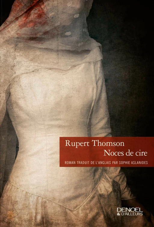 Noces de cire - Rupert Thomson - Denoël