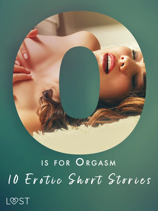 O is for Orgasm - 10 Erotic Short Stories - Christina Tempest, Alexandra Södergran, Julie Jones, Beatrice Nielsen,  Olrik - Saga Egmont International