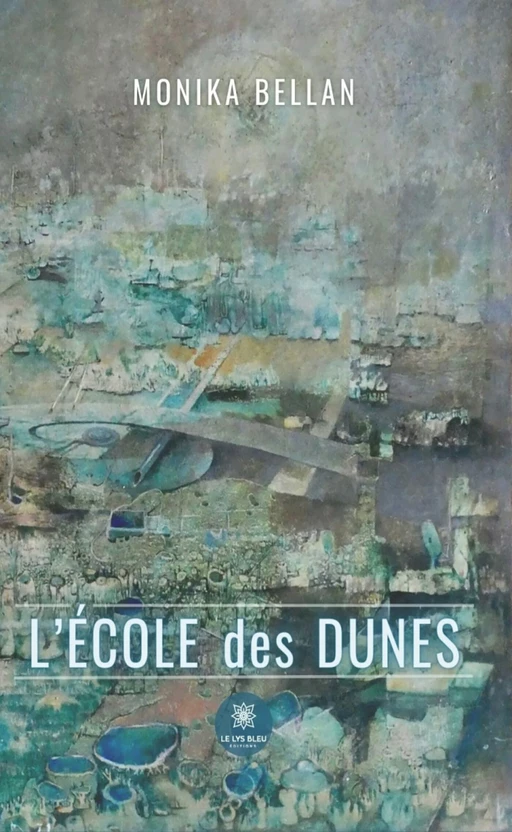 L’école des dunes - Monika Bellan - Le Lys Bleu Éditions