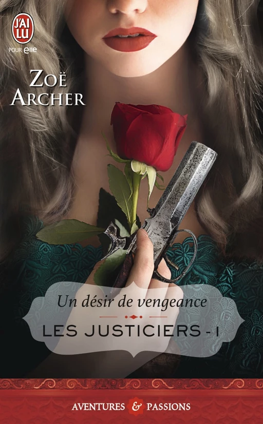 Les justiciers (Tome 1) - Un désir de vengeance - Zoë Archer - J'ai Lu