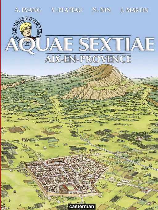 Les voyages d'Alix - Aquae-Sextiae. Aix-en-Provence - Jacques Martin, Alex Evang - Casterman