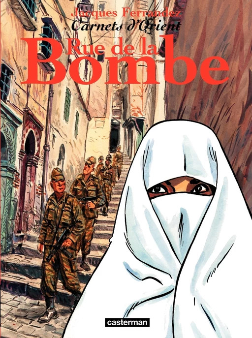 Carnets d'Orient (Tome 7) - Rue de la Bombe - Jacques Ferrandez - Casterman