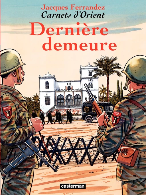 Carnets d'Orient (Tome 9) - Dernière demeure - Jacques Ferrandez - Casterman