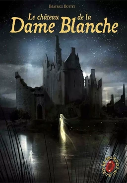 Le Grimoire au Rubis (Tome 8) - Le château de la Dame Blanche