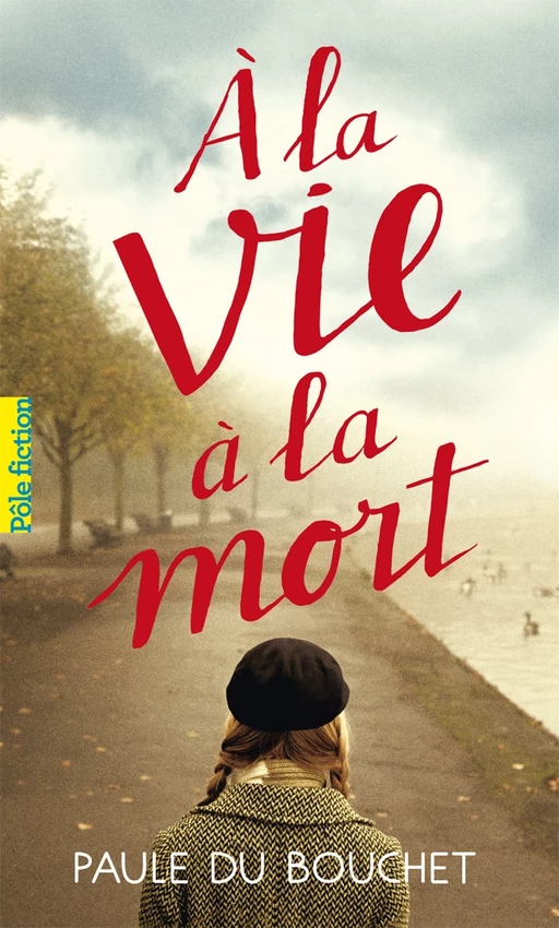 À la vie à la mort - Paule du Bouchet - Gallimard Jeunesse