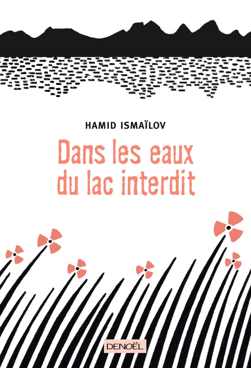 Dans les eaux du lac interdit - Hamid Ismaïlov - Denoël