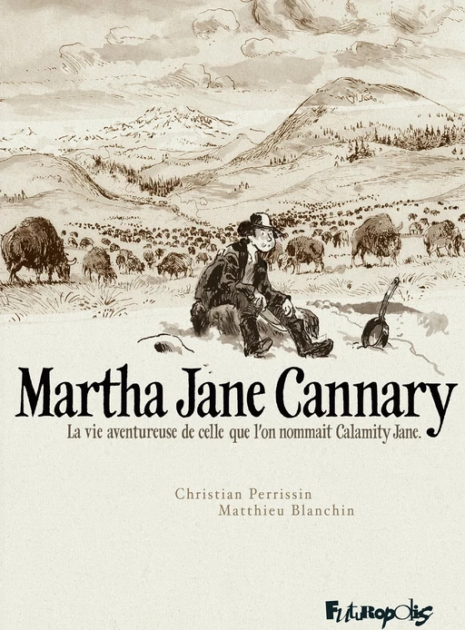 Martha Jane Cannary - L'Intégrale (Tomes 1 à 3) - Matthieu Blanchin, Christian Perrissin - Éditions Futuropolis