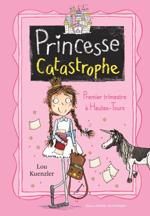 Princesse Catastrophe (Tome 1) - Premier trimestre à Hautes-Tours - Lou Kuenzler - Gallimard Jeunesse