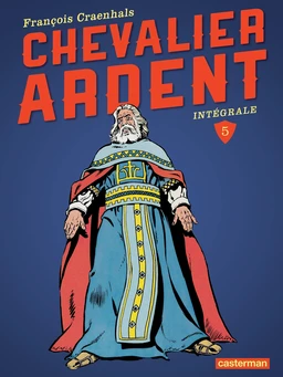 Chevalier Ardent - L'Intégrale (Tome 5)