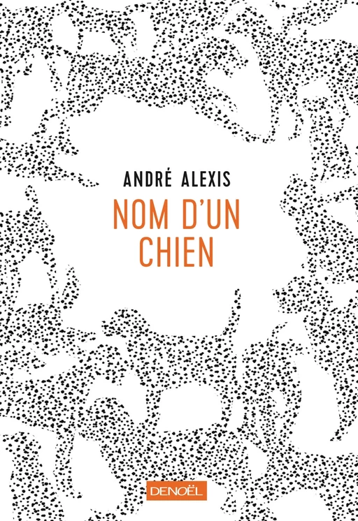 Nom d'un chien - André Alexis - Denoël