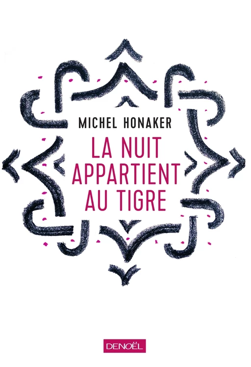 La nuit appartient au tigre - Michel Honaker - Denoël