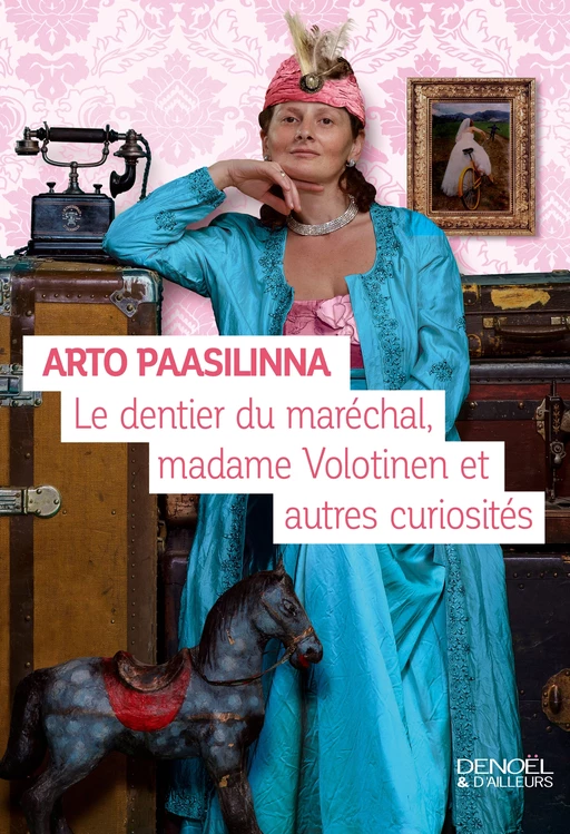 Le dentier du maréchal, Madame Volotinen et autres curiosités - Arto Paasilinna - Denoël