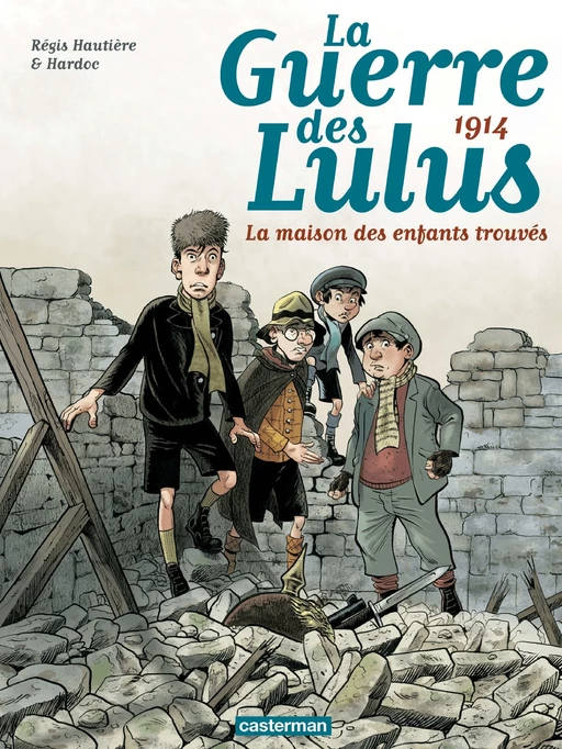 La Guerre des Lulus (Tome 1) - 1914, la maison des enfants trouvés - Régis Hautière,  Hardoc - Casterman