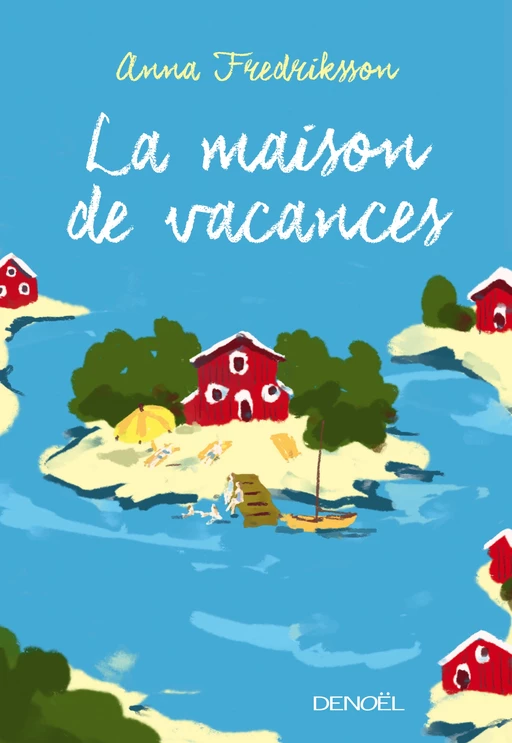 La maison de vacances - Anna Fredriksson - Denoël