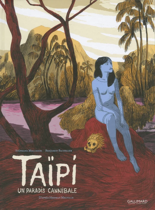 Taïpi. Un paradis cannibale - Benjamin Bachelier, Stéphane Melchior - Éditions Gallimard BD