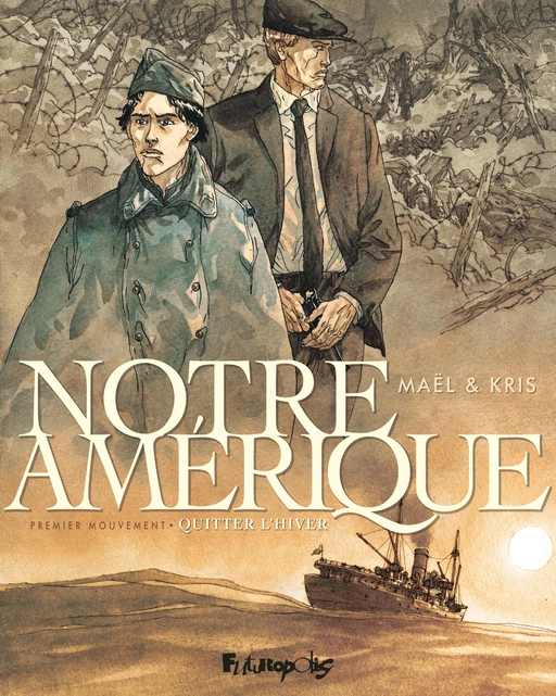 Notre Amérique (Tome 1) - Quitter l'hiver -  Kris,  Maël - Éditions Futuropolis