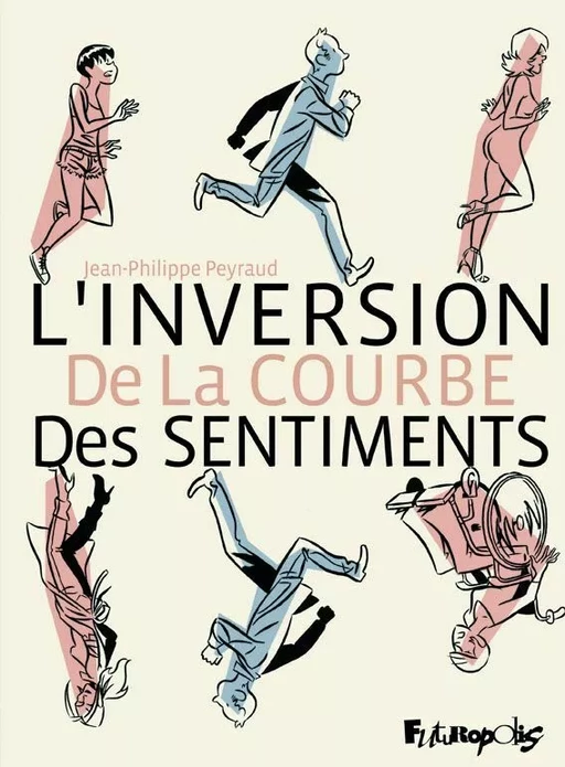 L'inversion de la courbe des sentiments - Jean-Philippe Peyraud - Éditions Futuropolis