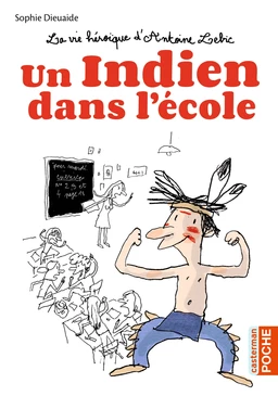 La vie héroïque d'Antoine Lebic (Tome 1) - Un Indien dans l'école