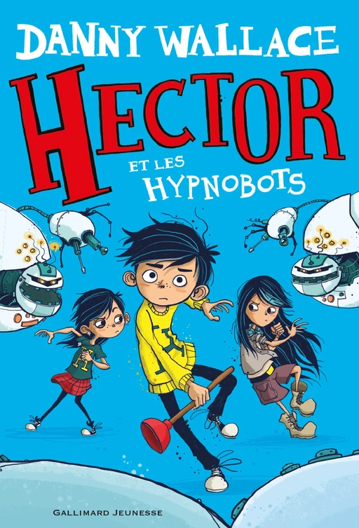 Hector (Tome 1) - Hector et les Hypnobots - Danny Wallace - Gallimard Jeunesse