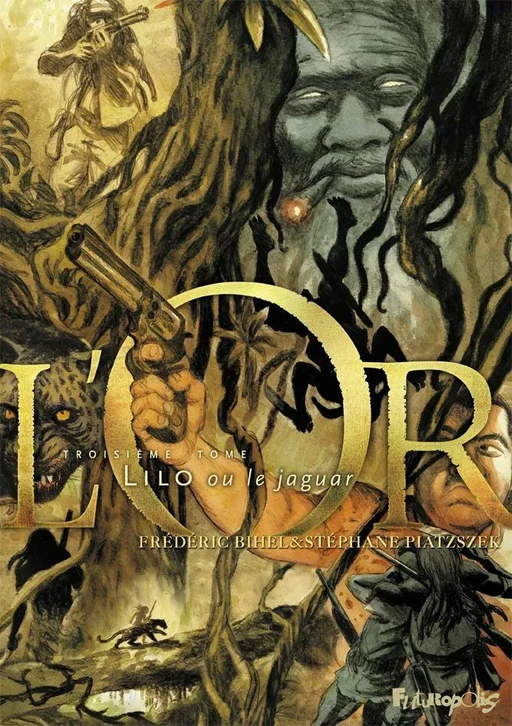 L'Or (Tome 3) - Lilo ou le jaguar - Frédéric Bihel, Stéphane Piatzszek - Éditions Futuropolis