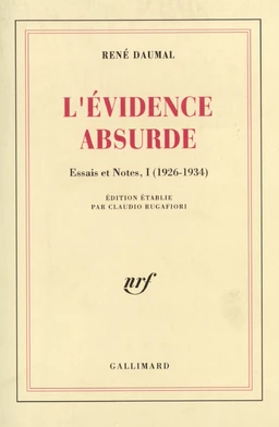 Essais et notes (Tome 1) - L'Évidence absurde (1926-1934)