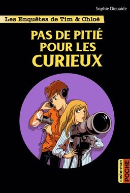 Les enquêtes de Tim et Chloé (Tome 10) - Pas de pitié pour les curieux