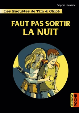 Les enquêtes de Tim et Chloé (Tome 9) - Faut pas sortir la nuit