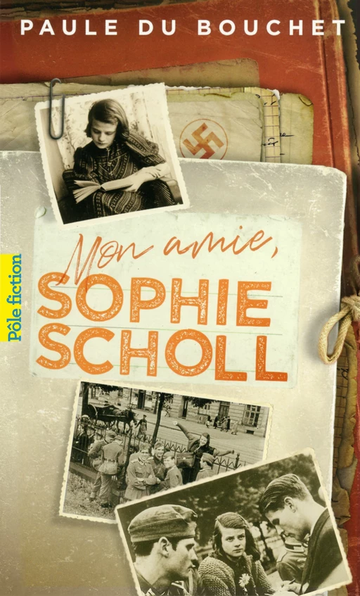 Mon amie, Sophie Scholl - Paule du Bouchet - Gallimard Jeunesse