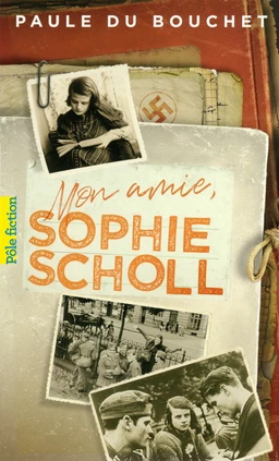 Mon amie, Sophie Scholl