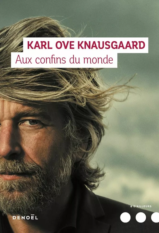 Aux confins du monde - Karl Ove Knausgaard - Denoël