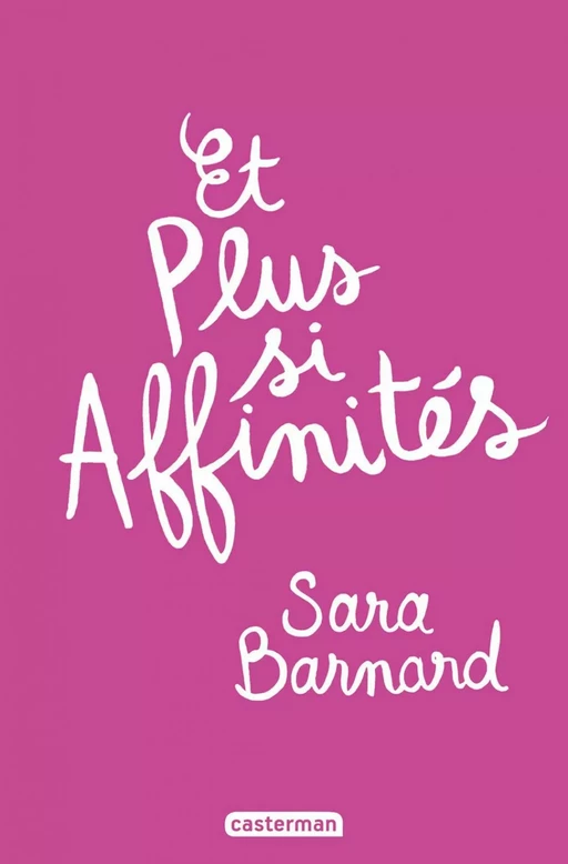 Et plus si affinités - Sara Barnard - Casterman Jeunesse