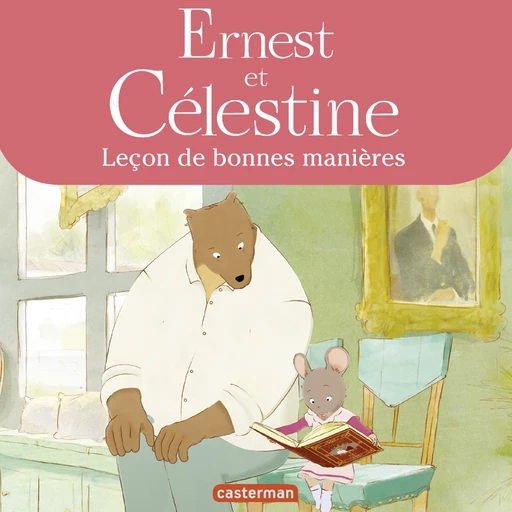 Ernest et Celestine - Leçon de bonnes manières - Gabrielle Vincent, Suaëna Airault, Marine Lachenaud - Casterman Jeunesse